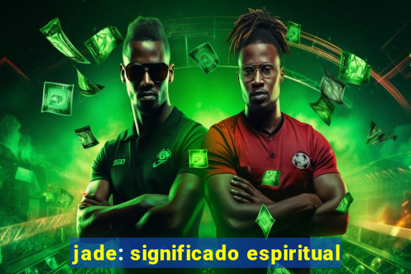 jade: significado espiritual